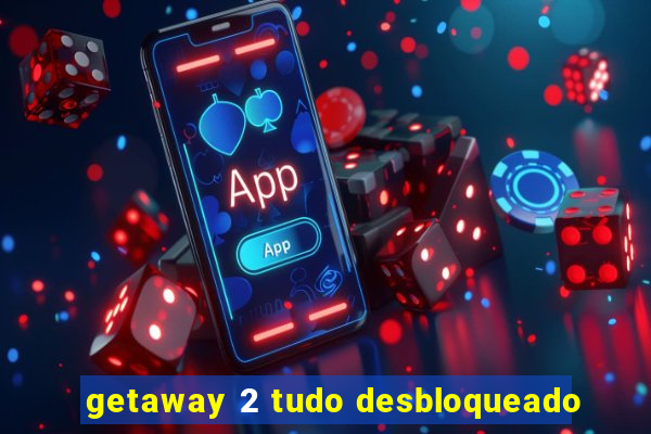 getaway 2 tudo desbloqueado